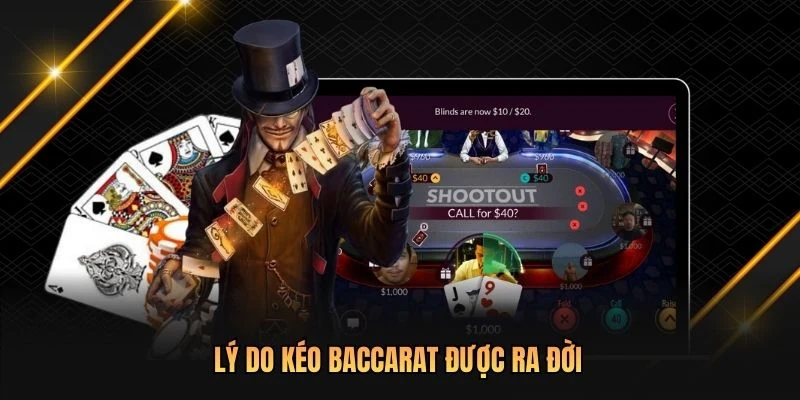 Lý do kéo Baccarat được ra đời