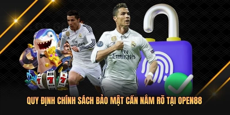 Quy định chính sách bảo mật cần nắm rõ tại OPEN88